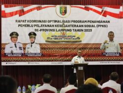 Wujudkan Rakyat Lampung Berjaya, Sekdaprov Lampung Berharap Sinergi Kabupaten/Kota dan OPD dalam Penanganan PPKS